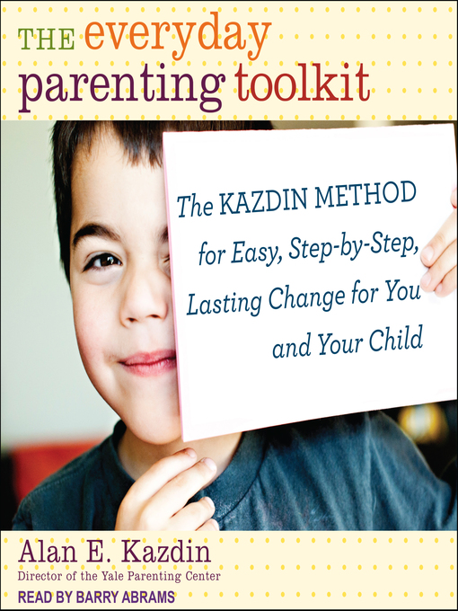 Title details for The Everyday Parenting Toolkit by Alan E. Kazdin - Available